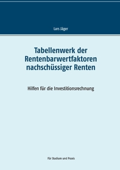 Paperback Tabellenwerk der Rentenbarwertfaktoren nachsch?ssiger Renten: Hilfen f?r die Investitionsrechnung [German] Book