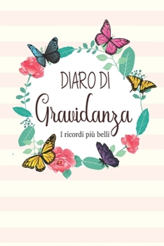 Paperback Diaro Di Gravidanza I ricordi pi? belli: Cattura i momenti pi? belli della gravidanza con questo meraviglioso taccuino. [Italian] Book