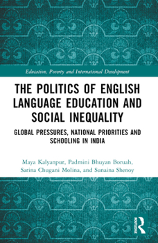 Paperback The Politics of English Language Education and Social Inequality: Global Pressures, National Priorities and Schooling in India Book