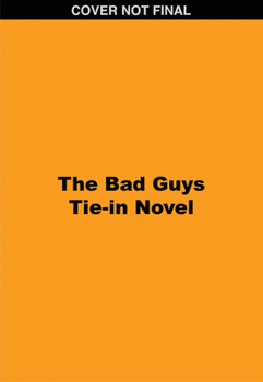 Paperback The Bad Guys Tie-In Novel: Title TBA Book