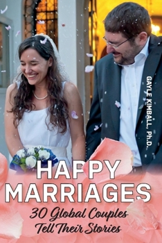 Paperback Happy Marriages: 30 Global Couples Tell Their Stories Book