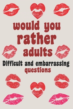 Paperback Would You Rather Adults: Difficult And Embarrassing Questions Book