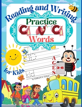 Practice CVC Words Reading and Writing for Kids Ages 3-6: Beginner Reader - Ages 3-6 Home school resource - A Fun Book to Practice Reading and Writing - 206 Pages Paperback