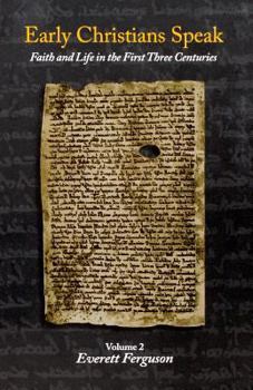 Paperback Early Christians Speak, Volume 2: Faith and Life in the First Three Centuries Book