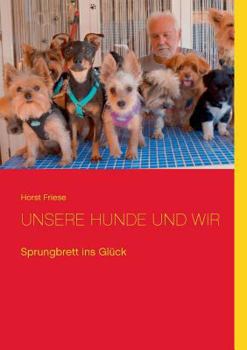 Paperback Unsere Hunde und wir: Sprungbrett ins Glück [German] Book