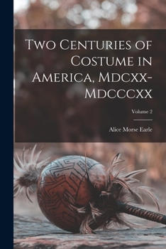 Paperback Two Centuries of Costume in America, Mdcxx-Mdcccxx; Volume 2 Book
