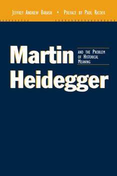 Paperback Martin Heidegger and the Problem of Historical Meaning (REV and Expanded) Book