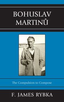Hardcover Bohuslav Martinu: The Compulsion to Compose Book