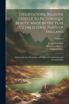 Paperback Observations, Relative Chiefly to Picturesque Beauty, Made in the Year 1772, on Several Parts of England: Particularly the Mountains, and Lakes of Cum Book