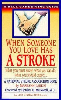 Mass Market Paperback When Someone You Love Has a Stroke: What You Must Know, What You Can Do, and What You Should Expect ... a Dell Caregiving Guide Book