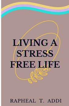 Living a stress free life: Strategies of relieving stress