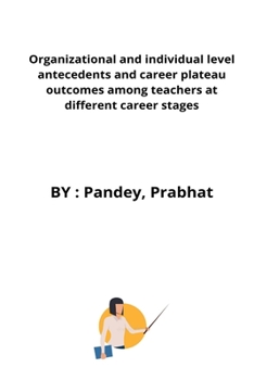 Paperback Organizational and individual level antecedents and career plateau outcomes among teachers at different career stages Book