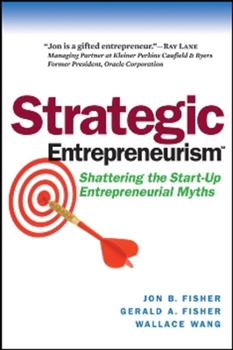 Hardcover Strategic Entrepreneurism: Shattering the Start-Up Entrepreneurial Myths Book