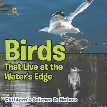 Paperback Birds That Live at the Water's Edge Children's Science & Nature Book