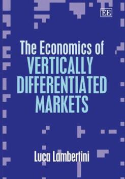 Hardcover The Economics of Vertically Differentiated Markets Book
