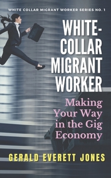 Paperback White-Collar Migrant Worker: Making Your Way in the Gig Economy Book