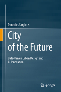 Hardcover City of the Future: Data-Driven Urban Design and AI Innovation Book