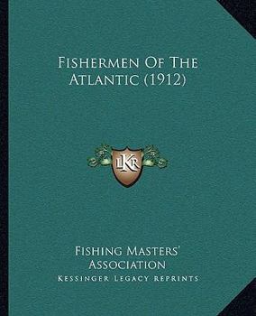 Hardcover Fishermen Of The Atlantic (1912) Book