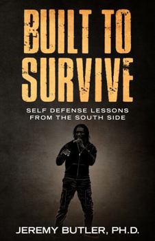 Paperback Built to Survive: Self Defense Lessons from the South Side Book