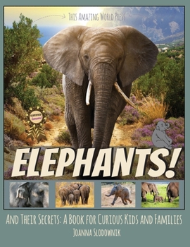 Paperback Elephants! And Their Secrets: A Book for Curious Kids and Families Book