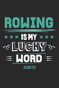 Paperback Rowing Is My Lucky Word Calender 2020: Funny Cool Rower Calender 2020 - Monthly & Weekly Planner - 6x9 - 128 Pages - Cute Gift For Rowing Athletes, Ch Book