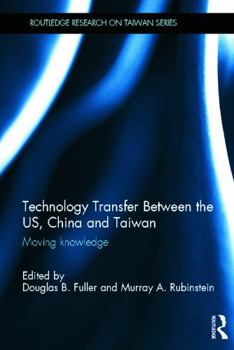 Hardcover Technology Transfer Between the US, China and Taiwan: Moving Knowledge Book