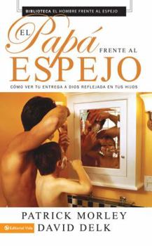 Mass Market Paperback El Pap? Frente Al Espejo: C?mo Ver Tu Entrega a Dios Reflejada En Tus Hijos [Spanish] Book