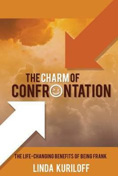 Paperback The Charm of Confrontation: The Life-Changing Benefits of Being Frank Book