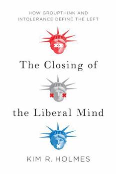 Paperback The Closing of the Liberal Mind: How Groupthink and Intolerance Define the Left Book