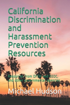 Paperback California Discrimination and Harassment Prevention Resources: Resources from DFEH and EEOC, and other governmental agencies Book
