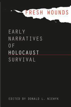 Hardcover Fresh Wounds: Early Narratives of Holocaust Survival Book