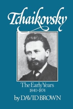 Paperback Tchaikovsky: The Early Years 1840-1874 Book