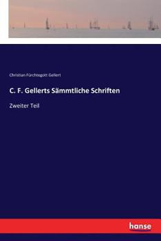 Paperback C. F. Gellerts Sämmtliche Schriften: Zweiter Teil [German] Book