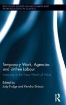 Hardcover Temporary Work, Agencies and Unfree Labour: Insecurity in the New World of Work Book