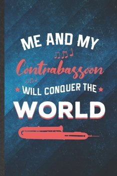 Paperback Me and My Contrabassoon Will Conquer the World: Funny Blank Lined Music Teacher Lover Notebook/ Journal, Graduation Appreciation Gratitude Thank You S Book