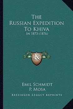 Paperback The Russian Expedition To Khiva: In 1873 (1876) Book
