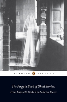 Paperback The Penguin Book of Ghost Stories: From Elizabeth Gaskell to Ambrose Bierce Book