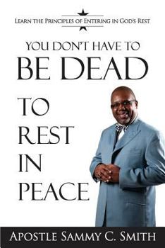 Paperback You Don't Have To Be Dead To Rest In Peace: Enjoy Your Life Book