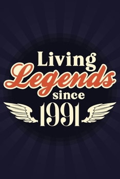 Living Legends Since 1991: Journal Birthday Gift For Men, Women, Friends - 6x9 - 120 Pages Lined Blank Journal