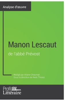 Paperback Manon Lescaut de l'abbé Prévost (Analyse approfondie): Approfondissez votre lecture des romans classiques et modernes avec Profil-Litteraire.fr [French] Book