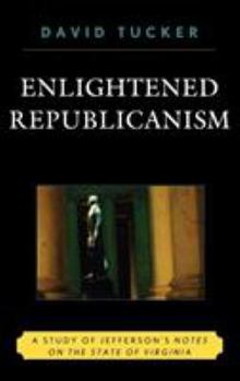 Hardcover Enlightened Republicanism: A Study of Jefferson's Notes on the State of Virginia Book