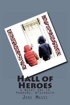 Paperback Hall of Heroes: A Novel Set in Peabody, Wisconsin Book