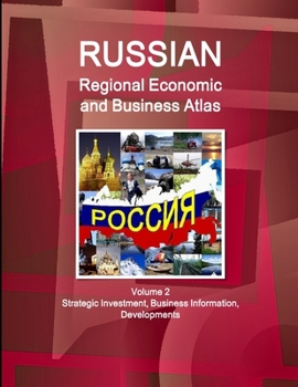 Paperback Russian Regional Economic and Business Atlas Volume 2 Strategic Investment, Business Information, Developments Book