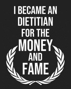 Paperback I became a Dietitian for the Money and Fame: Calendar 2020, Monthly & Weekly Planner Jan. - Dec. 2020 Book