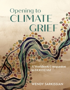 Paperback Opening to Climate Grief: A Workbook Companion to Hold Fast Book