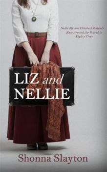 Paperback Liz and Nellie: Nellie Bly and Elizabeth Bisland's Race Around the World in Eighty Days Book