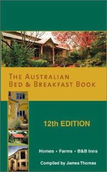 Paperback The Australian Bed & Breakfast Book: Homes, Farm Cottages, B&B Inns (Australian Bed and Breakfast Book, 12th ed) Book