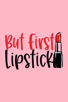 But First Lipstick: Makeup Chart Practice Paper, Perfect Makeup Artist Face Charts Or Blank Makeup Artist Handbook