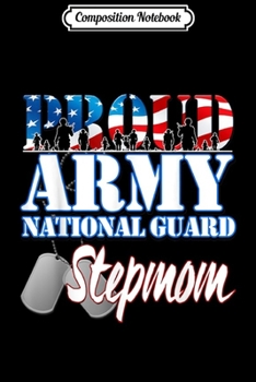 Composition Notebook: Proud Army National Guard Stepdad US Fathers Day Men  Journal/Notebook Blank Lined Ruled 6x9 100 Pages