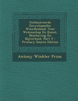 Paperback Geillustreerde Encyclopaedie: Woordenboek Voor Wetenschap En Kunst, Beschaving En Nijverheid, Part 5 [Gaelic] Book